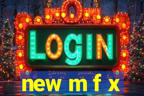 new m f x